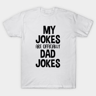 My Jokes Are Officially Dad Jokes T-Shirt